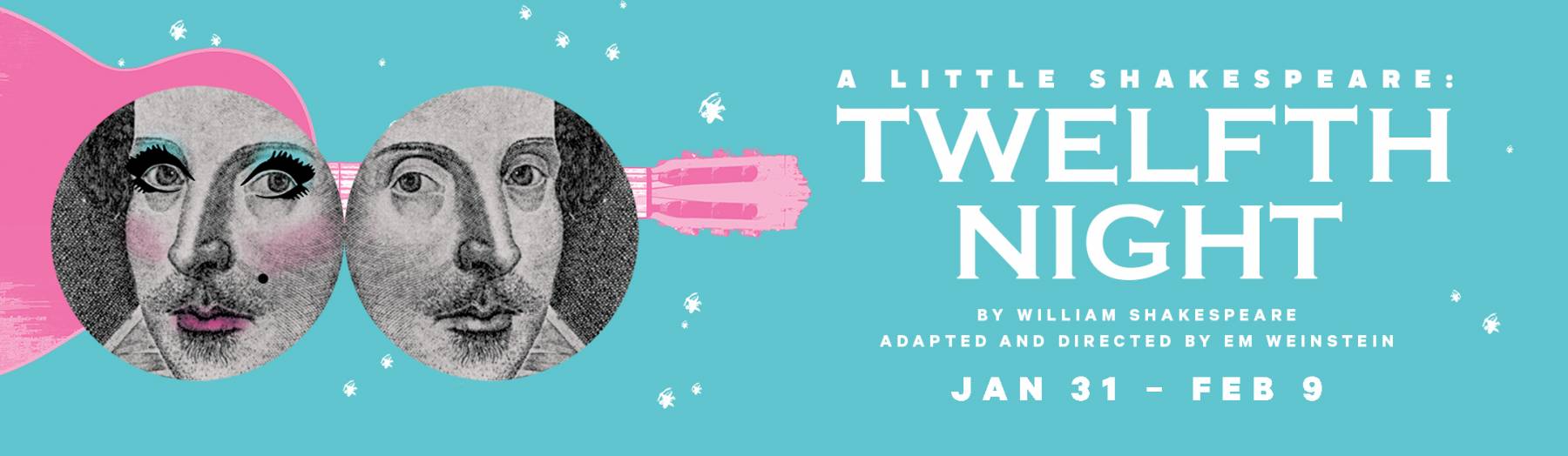 Twelfth Night Banner A LITTLE SHAKESPEARE: TWELFTH NIGHT, By William Shakespeare, Adapted and Directed by Em Weinstein, Jan 31-Feb 9